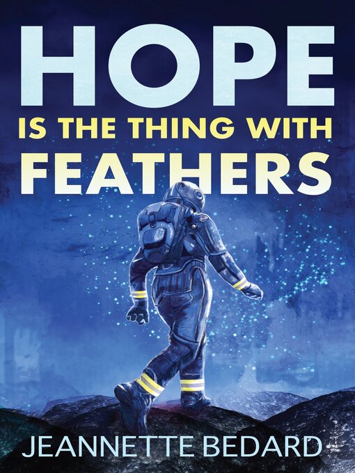 Title details for Hope is the Thing With Feathers by Jeannette Bedard - Available